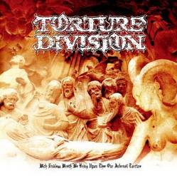 Torture Division : With Endless Wrath We Bring Upon Thee Our Infernal Torture